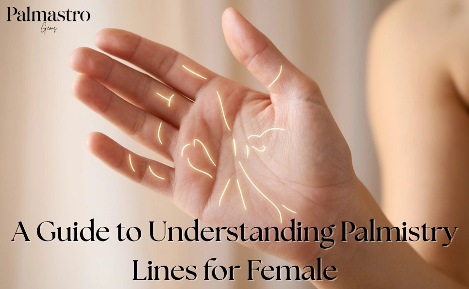 Palm Reading for Female: A Guide to Understanding Palmistry Lines for Female