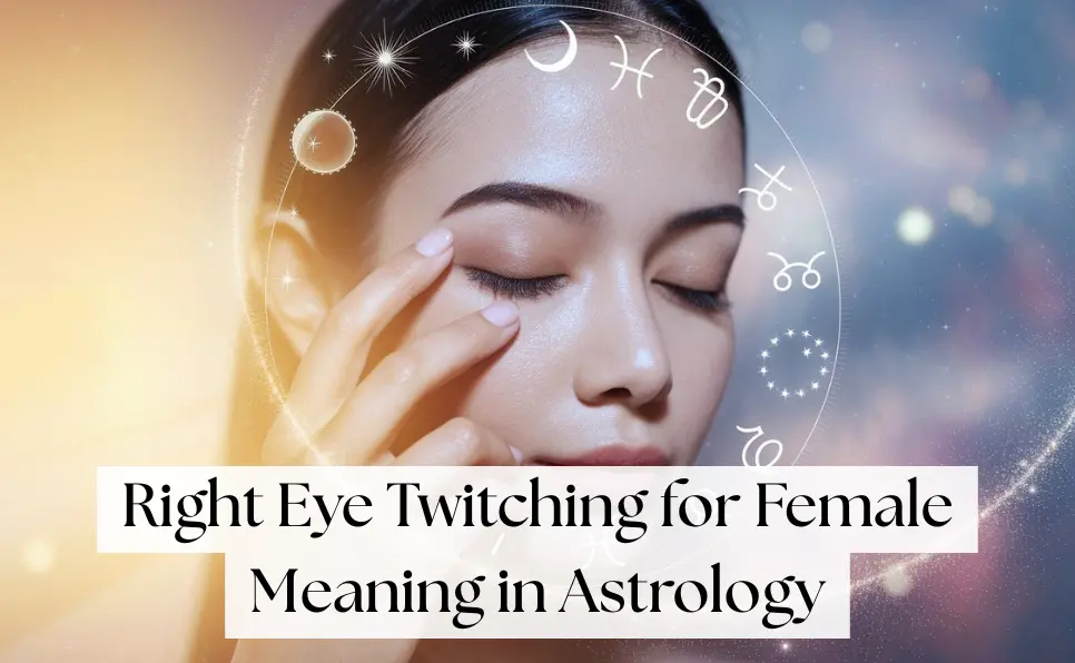 Right Eye Twitching for Female Meaning in Astrology