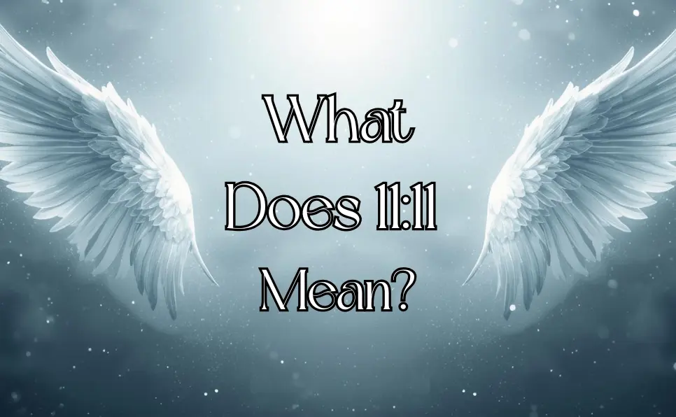 What Does 11:11 Mean?